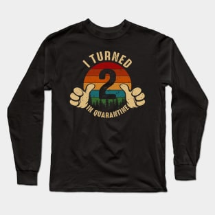 I Turned 2 In Quarantine Long Sleeve T-Shirt